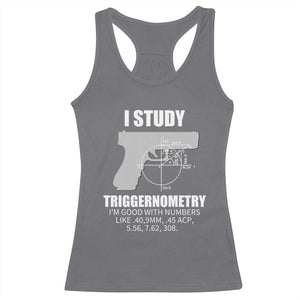 Funny Gun Owner Racerback Tank Top I Study Triggernometry I'm Good With Numbers 2nd Amendment Rights TS02 Charcoal Print Your Wear