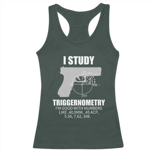 Funny Gun Owner Racerback Tank Top I Study Triggernometry I'm Good With Numbers 2nd Amendment Rights TS02 Dark Forest Green Print Your Wear