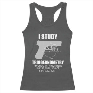Funny Gun Owner Racerback Tank Top I Study Triggernometry I'm Good With Numbers 2nd Amendment Rights TS02 Dark Heather Print Your Wear