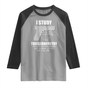Funny Gun Owner Raglan Shirt I Study Triggernometry I'm Good With Numbers 2nd Amendment Rights TS02 Sport Gray Black Print Your Wear