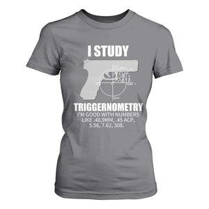 Funny Gun Owner T Shirt For Women I Study Triggernometry I'm Good With Numbers 2nd Amendment Rights TS02 Charcoal Print Your Wear