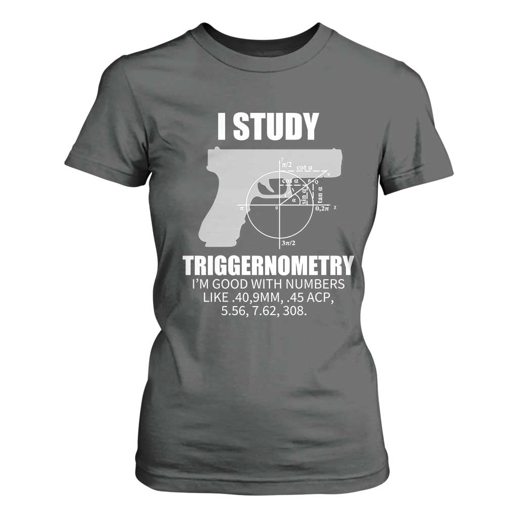 Funny Gun Owner T Shirt For Women I Study Triggernometry I'm Good With Numbers 2nd Amendment Rights TS02 Dark Heather Print Your Wear