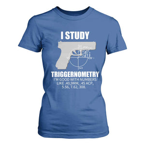 Funny Gun Owner T Shirt For Women I Study Triggernometry I'm Good With Numbers 2nd Amendment Rights TS02 Royal Blue Print Your Wear