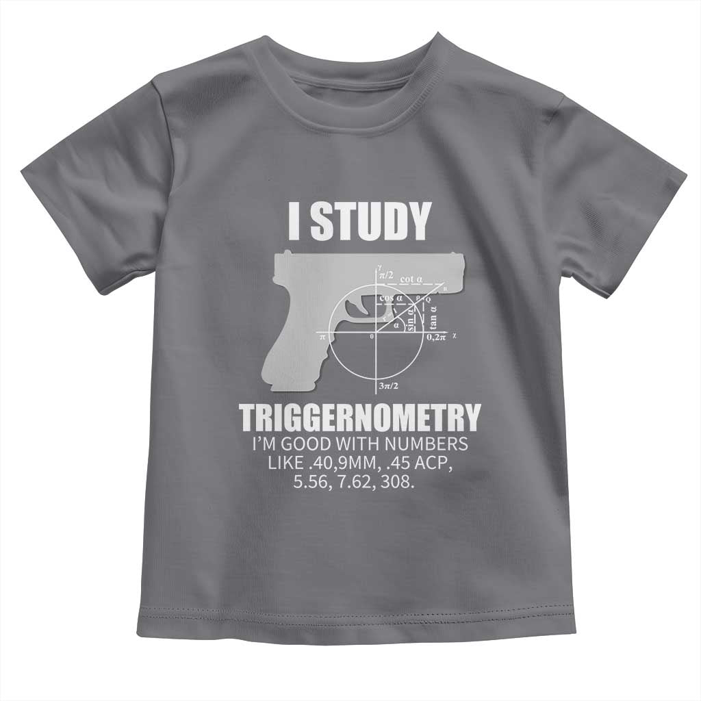 Funny Gun Owner Toddler T Shirt I Study Triggernometry I'm Good With Numbers 2nd Amendment Rights TS02 Charcoal Print Your Wear