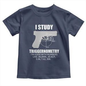 Funny Gun Owner Toddler T Shirt I Study Triggernometry I'm Good With Numbers 2nd Amendment Rights TS02 Navy Print Your Wear