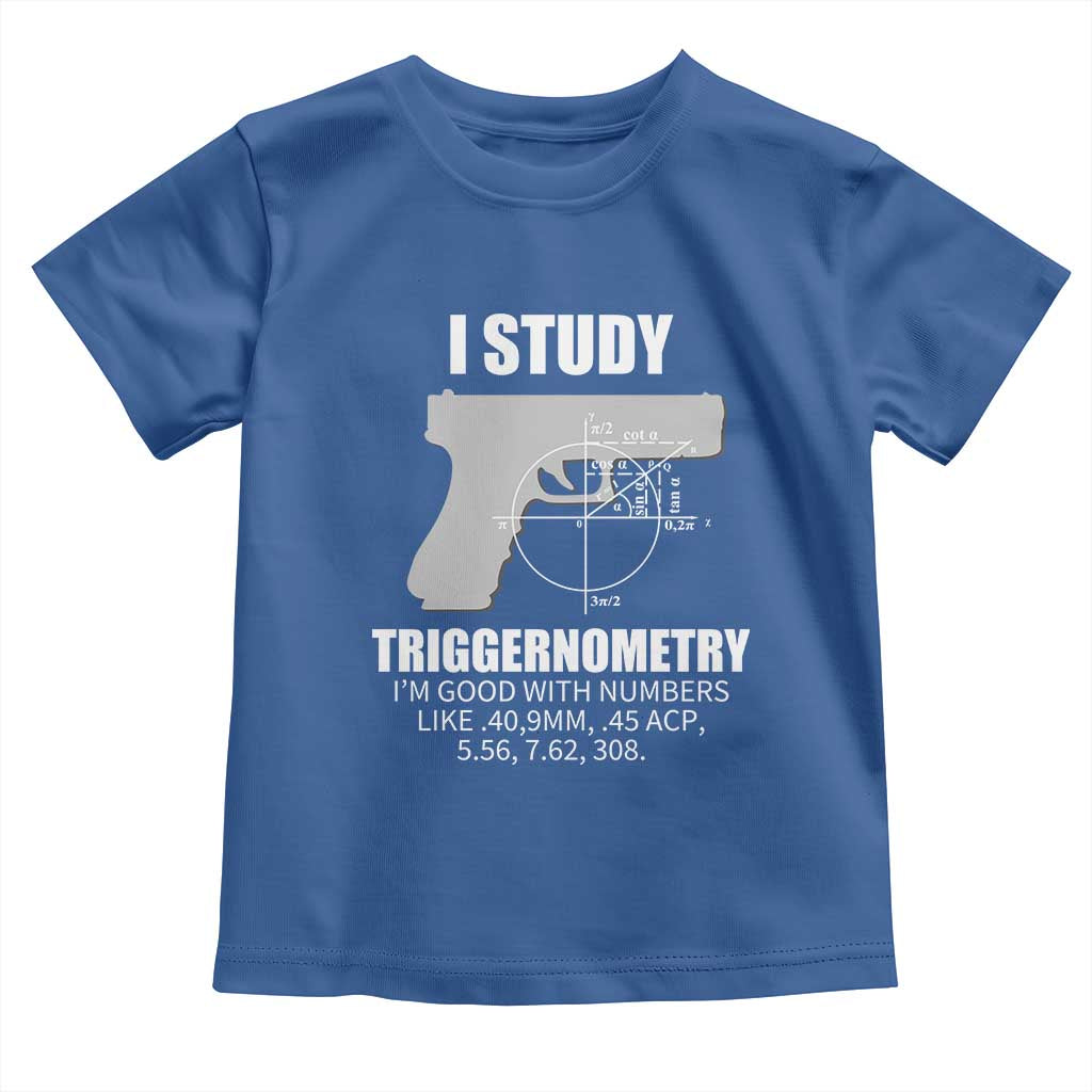 Funny Gun Owner Toddler T Shirt I Study Triggernometry I'm Good With Numbers 2nd Amendment Rights TS02 Royal Blue Print Your Wear