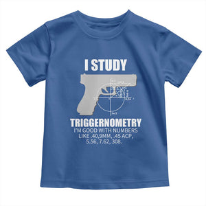 Funny Gun Owner Toddler T Shirt I Study Triggernometry I'm Good With Numbers 2nd Amendment Rights TS02 Royal Blue Print Your Wear
