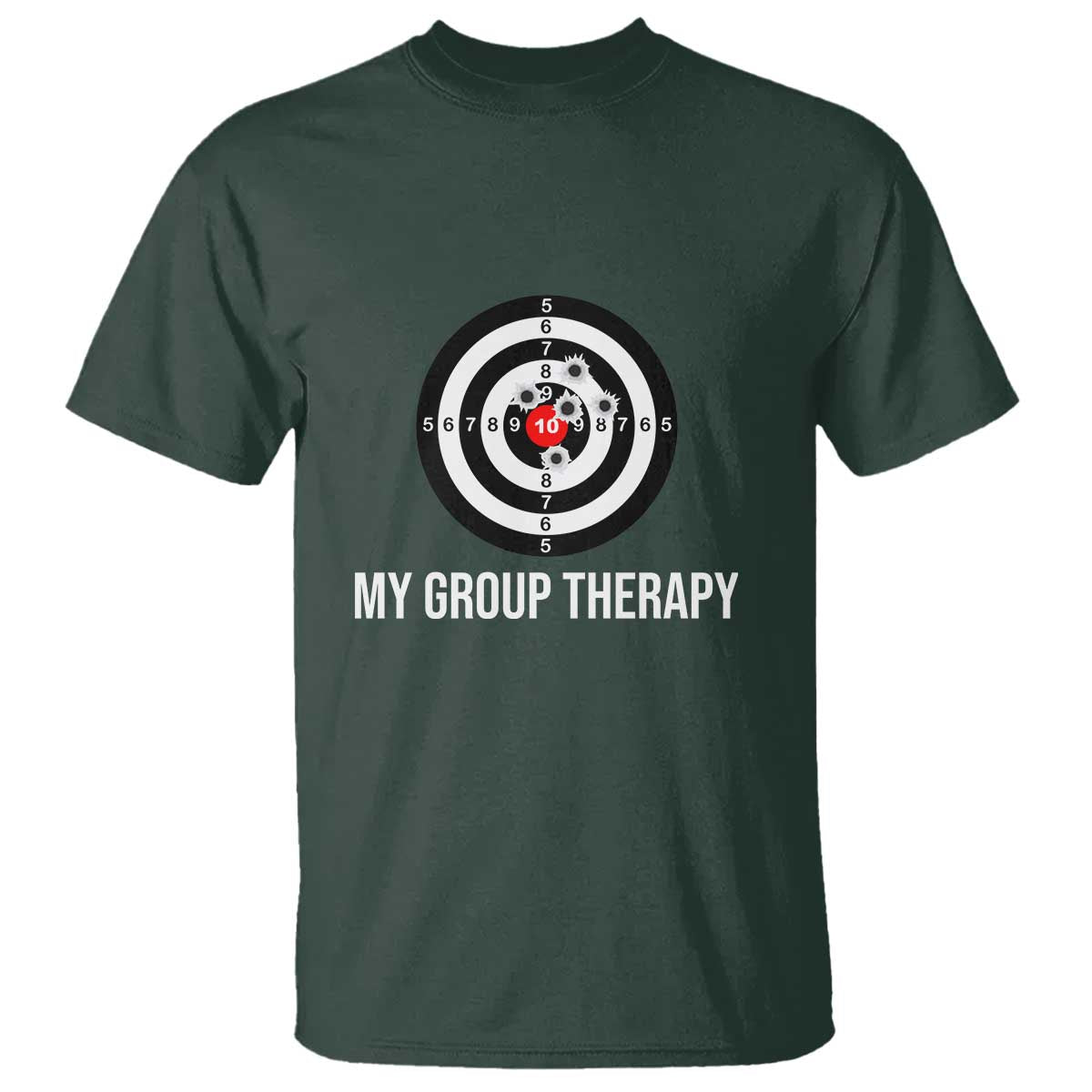 Gun Lover T Shirt My Group Therapy Shooting Range TS02 Dark Forest Green Print Your Wear