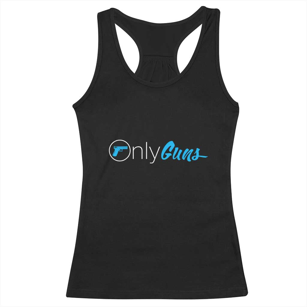 Funny Gun Owner Racerback Tank Top Only Guns Meme Parody TS02 Black Print Your Wear