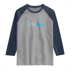 Funny Gun Owner Raglan Shirt Only Guns Meme Parody TS02 Sport Gray Navy Print Your Wear