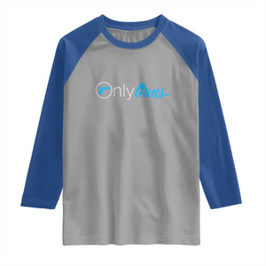 Funny Gun Owner Raglan Shirt Only Guns Meme Parody TS02 Sport Gray Royal Print Your Wear