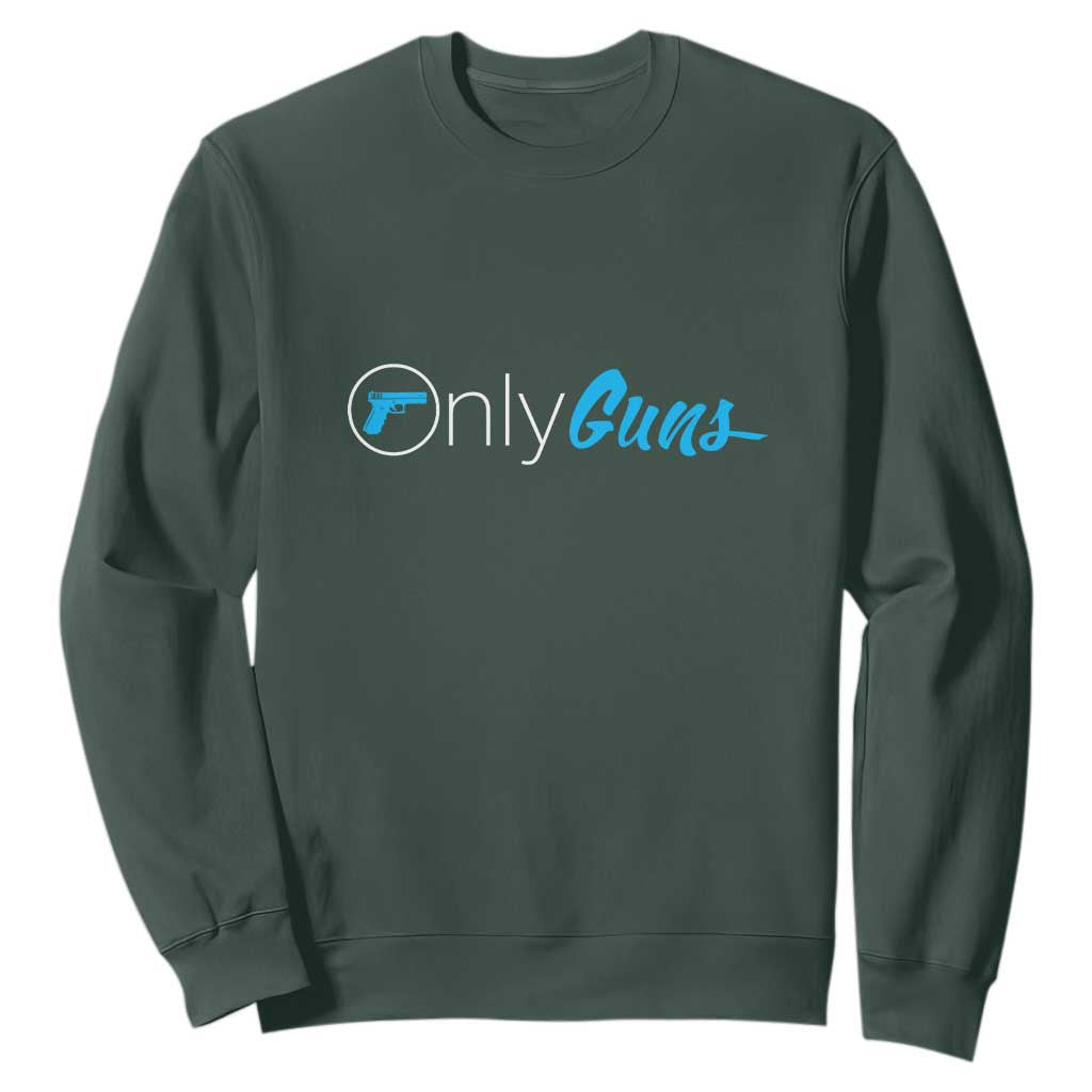 Funny Gun Owner Sweatshirt Only Guns Meme Parody TS02 Dark Forest Green Print Your Wear