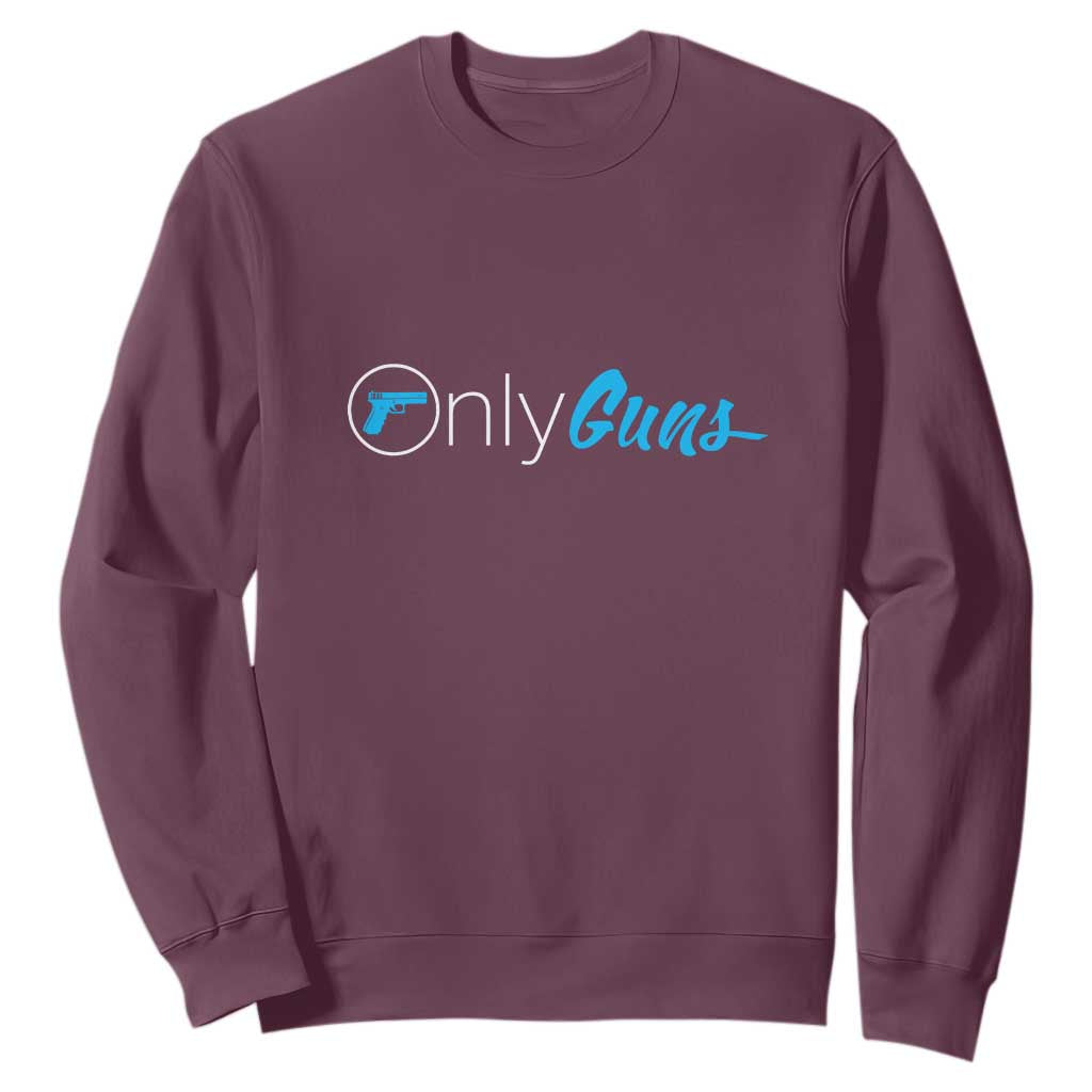 Funny Gun Owner Sweatshirt Only Guns Meme Parody TS02 Maroon Print Your Wear