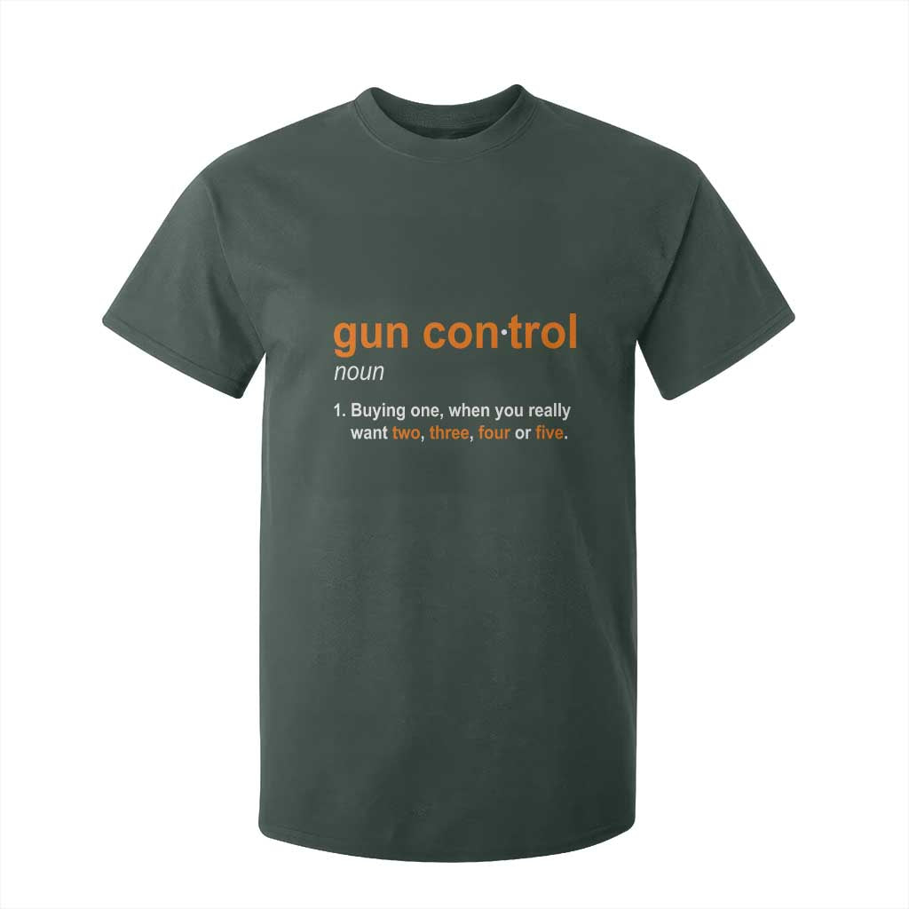 Funny Gun Control Definition T Shirt For Kid Buying One When You Want Two Three Four Five Humorous Statement TS02 Dark Forest Green Print Your Wear