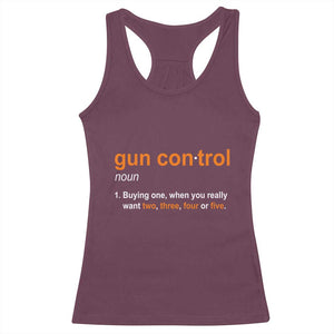 Funny Gun Control Definition Racerback Tank Top Buying One When You Want Two Three Four Five Humorous Statement TS02 Maroon Print Your Wear
