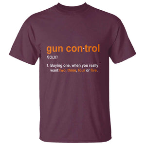Funny Gun Control Definition T Shirt Buying One When You Want Two Three Four Five Humorous Statement TS02 Maroon Print Your Wear