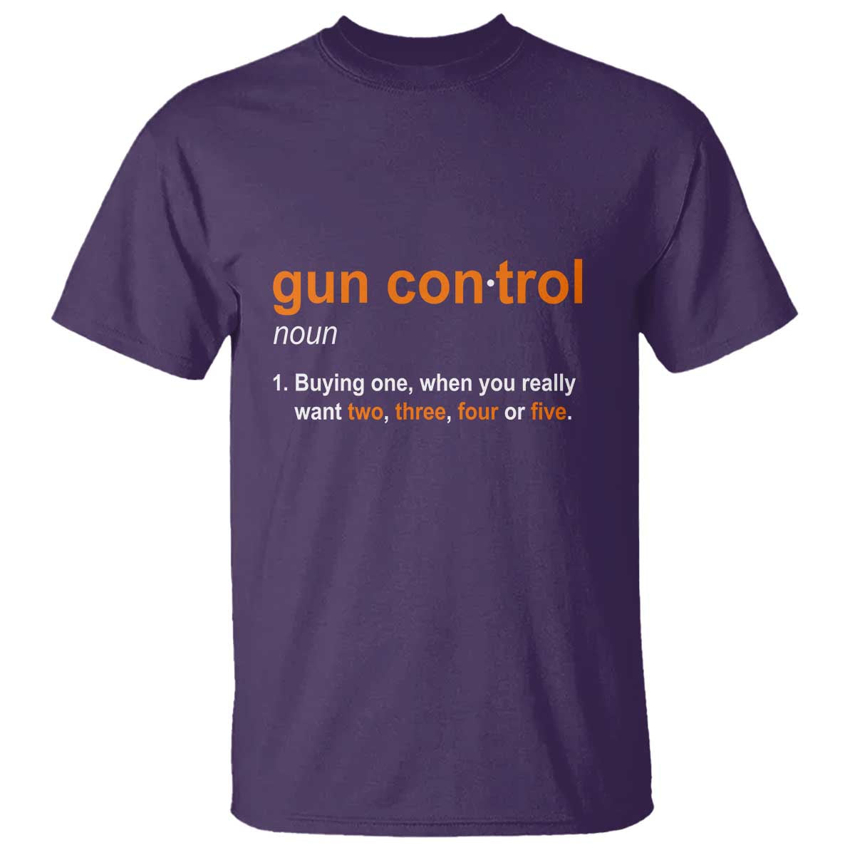 Funny Gun Control Definition T Shirt Buying One When You Want Two Three Four Five Humorous Statement TS02 Purple Print Your Wear