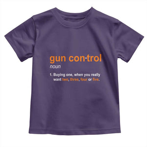 Funny Gun Control Definition Toddler T Shirt Buying One When You Want Two Three Four Five Humorous Statement TS02 Purple Print Your Wear