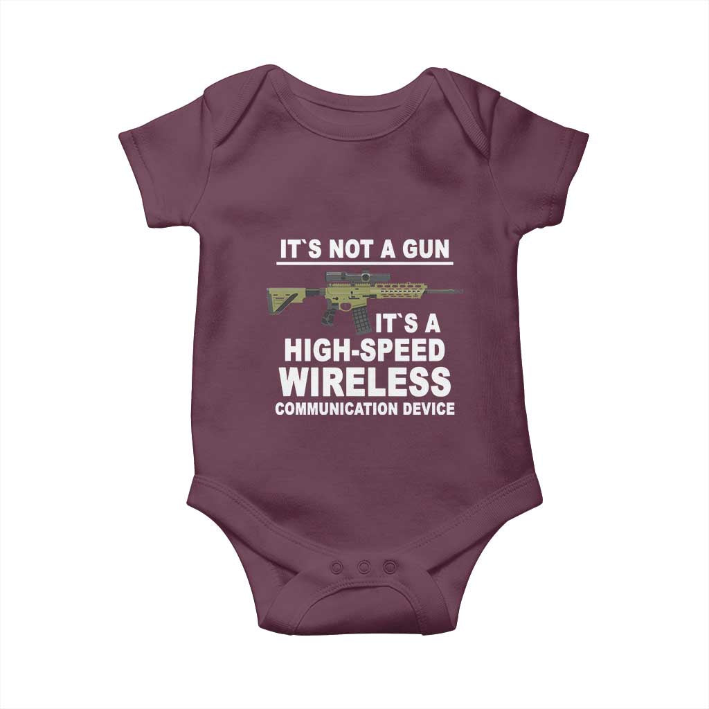Funny Sarcastic Gun Meme Baby Onesie Its Not A Gun It's A High-Speed Wireless Communitation Device Rifle TS02 Maroon Print Your Wear
