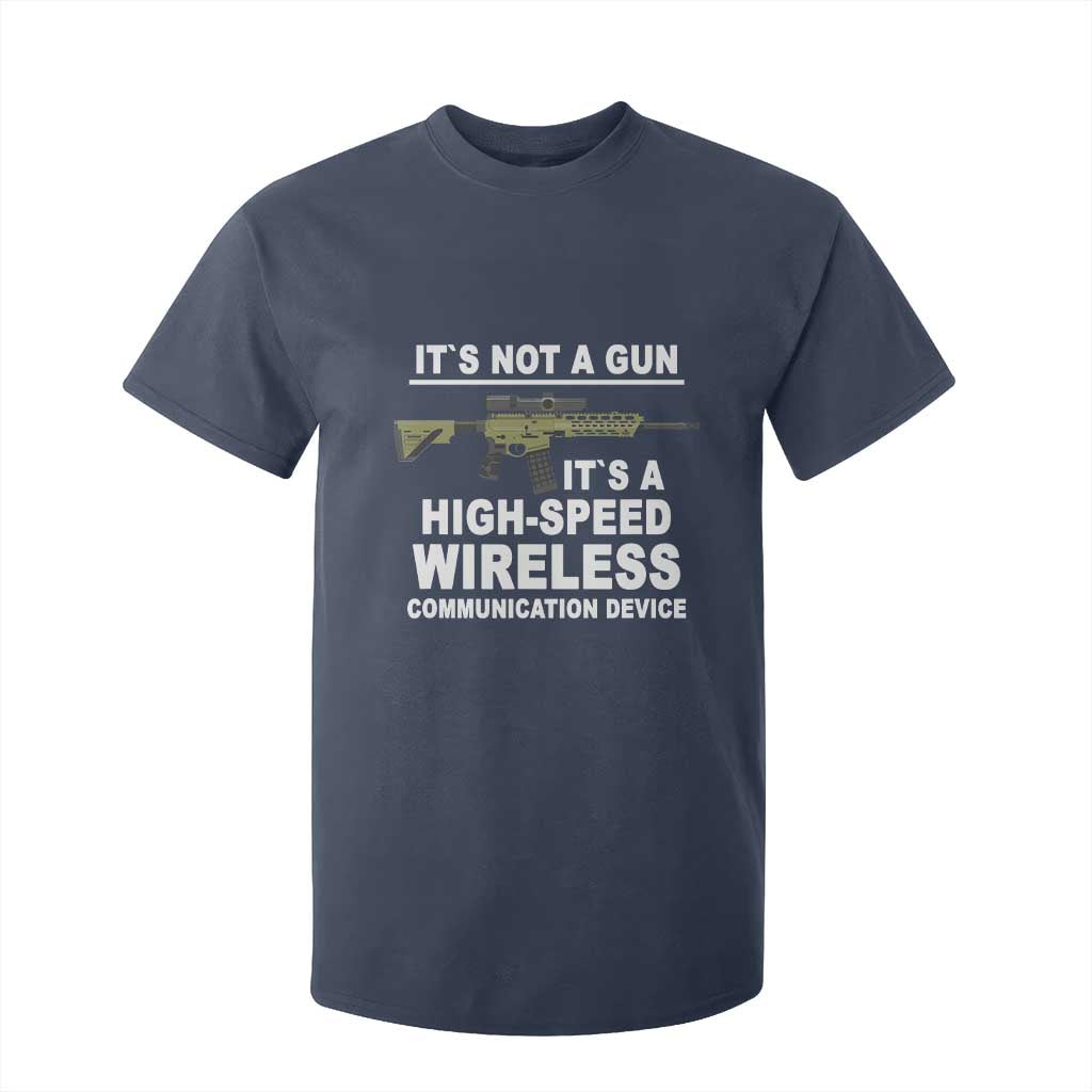 Funny Sarcastic Gun Meme T Shirt For Kid Its Not A Gun It's A High-Speed Wireless Communitation Device Rifle TS02 Navy Print Your Wear