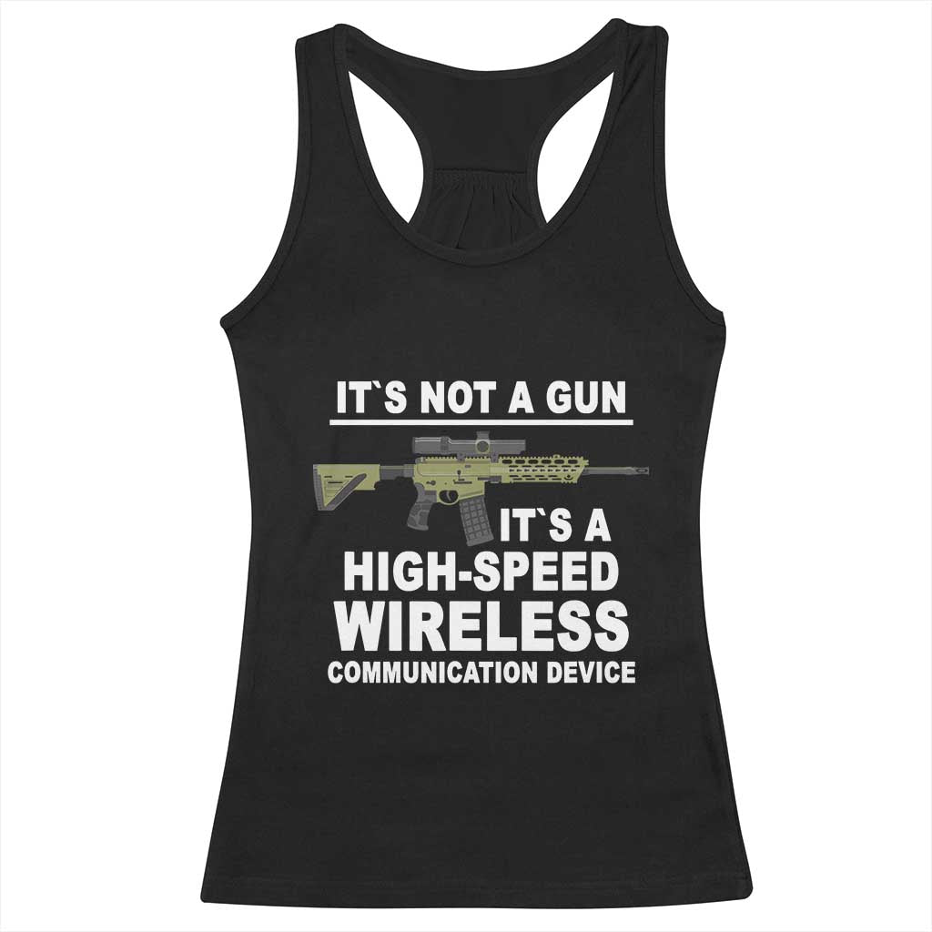 Funny Sarcastic Gun Meme Racerback Tank Top Its Not A Gun It's A High-Speed Wireless Communitation Device Rifle TS02 Black Print Your Wear