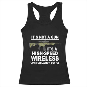 Funny Sarcastic Gun Meme Racerback Tank Top Its Not A Gun It's A High-Speed Wireless Communitation Device Rifle TS02 Black Print Your Wear