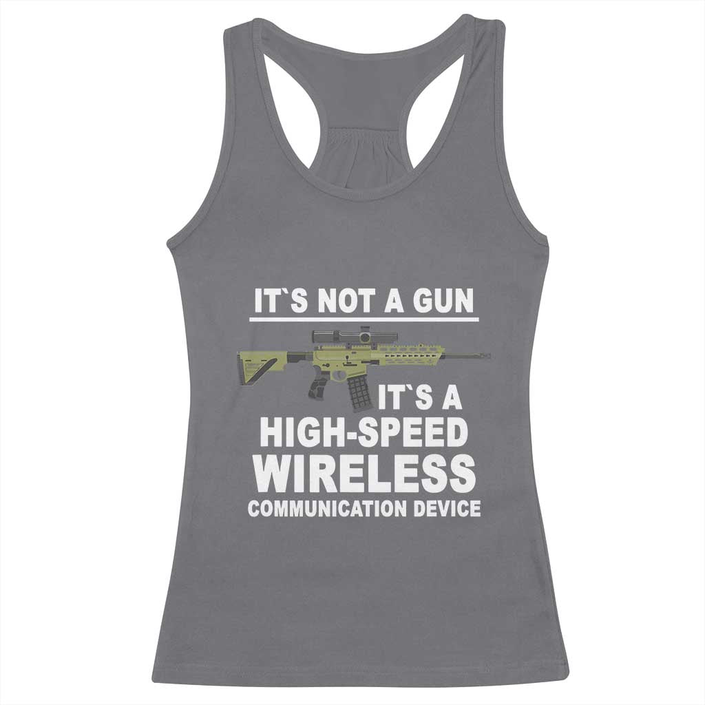 Funny Sarcastic Gun Meme Racerback Tank Top Its Not A Gun It's A High-Speed Wireless Communitation Device Rifle TS02 Charcoal Print Your Wear