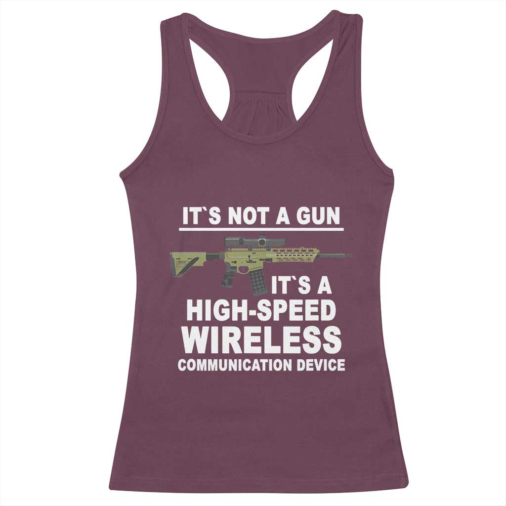 Funny Sarcastic Gun Meme Racerback Tank Top Its Not A Gun It's A High-Speed Wireless Communitation Device Rifle TS02 Maroon Print Your Wear