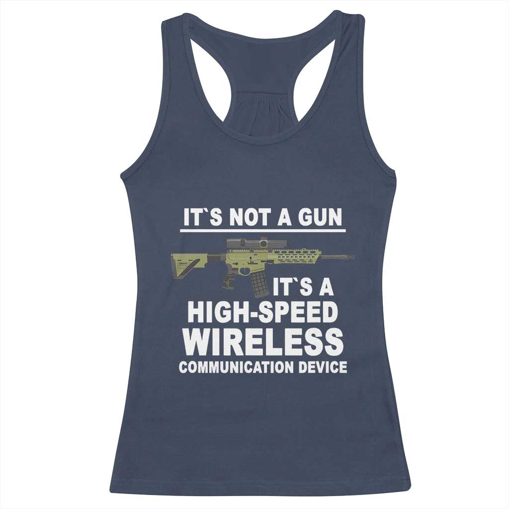 Funny Sarcastic Gun Meme Racerback Tank Top Its Not A Gun It's A High-Speed Wireless Communitation Device Rifle TS02 Navy Print Your Wear