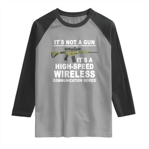 Funny Sarcastic Gun Meme Raglan Shirt Its Not A Gun It's A High-Speed Wireless Communitation Device Rifle TS02 Sport Gray Black Print Your Wear