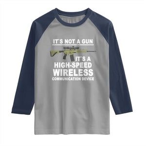 Funny Sarcastic Gun Meme Raglan Shirt Its Not A Gun It's A High-Speed Wireless Communitation Device Rifle TS02 Sport Gray Navy Print Your Wear