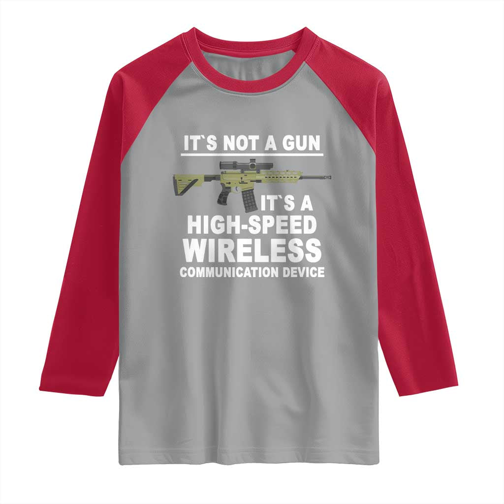 Funny Sarcastic Gun Meme Raglan Shirt Its Not A Gun It's A High-Speed Wireless Communitation Device Rifle TS02 Sport Gray Red Print Your Wear