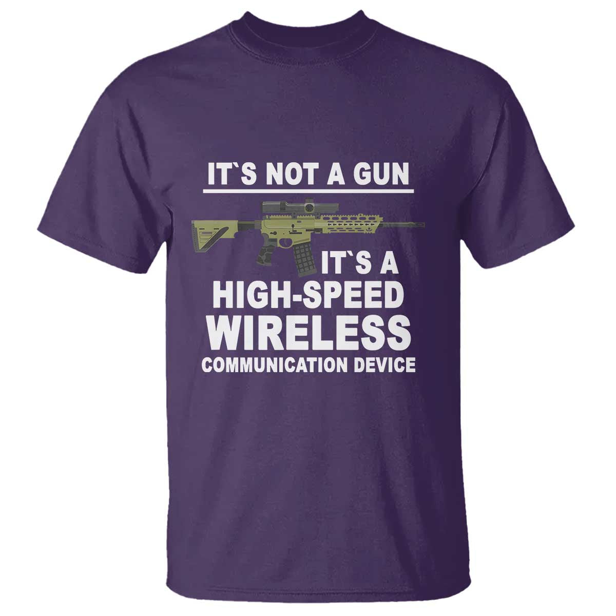 Funny Sarcastic Gun Meme T Shirt Its Not A Gun It's A High-Speed Wireless Communitation Device Rifle TS02 Purple Print Your Wear