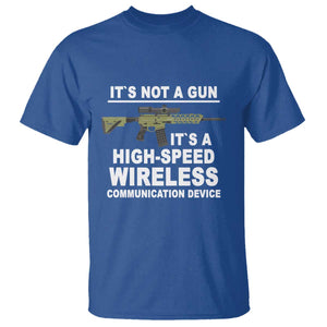 Funny Sarcastic Gun Meme T Shirt Its Not A Gun It's A High-Speed Wireless Communitation Device Rifle TS02 Royal Blue Print Your Wear