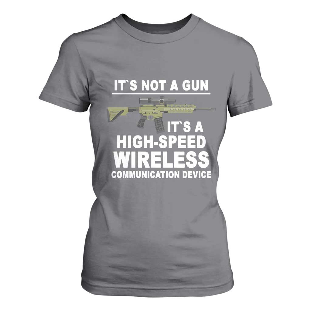 Funny Sarcastic Gun Meme T Shirt For Women Its Not A Gun It's A High-Speed Wireless Communitation Device Rifle TS02 Charcoal Print Your Wear
