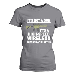 Funny Sarcastic Gun Meme T Shirt For Women Its Not A Gun It's A High-Speed Wireless Communitation Device Rifle TS02 Charcoal Print Your Wear