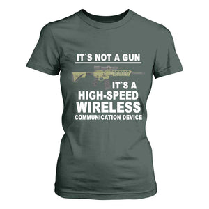 Funny Sarcastic Gun Meme T Shirt For Women Its Not A Gun It's A High-Speed Wireless Communitation Device Rifle TS02 Dark Forest Green Print Your Wear