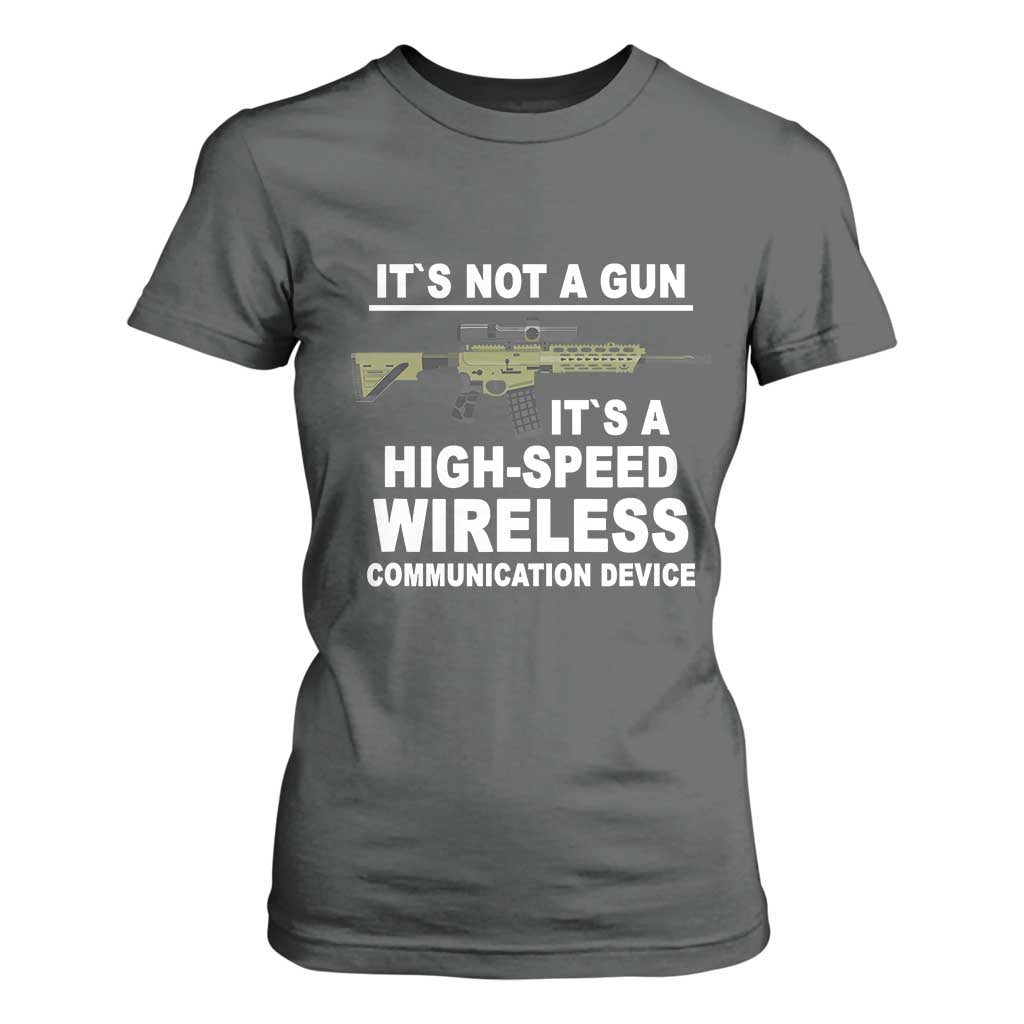 Funny Sarcastic Gun Meme T Shirt For Women Its Not A Gun It's A High-Speed Wireless Communitation Device Rifle TS02 Dark Heather Print Your Wear