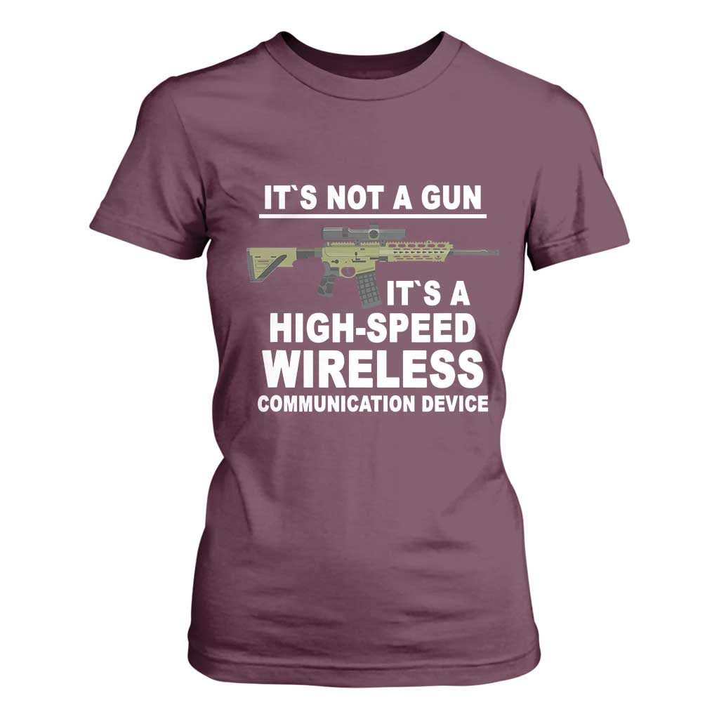 Funny Sarcastic Gun Meme T Shirt For Women Its Not A Gun It's A High-Speed Wireless Communitation Device Rifle TS02 Maroon Print Your Wear