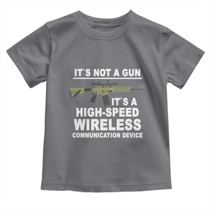 Funny Sarcastic Gun Meme Toddler T Shirt Its Not A Gun It's A High-Speed Wireless Communitation Device Rifle TS02 Charcoal Print Your Wear