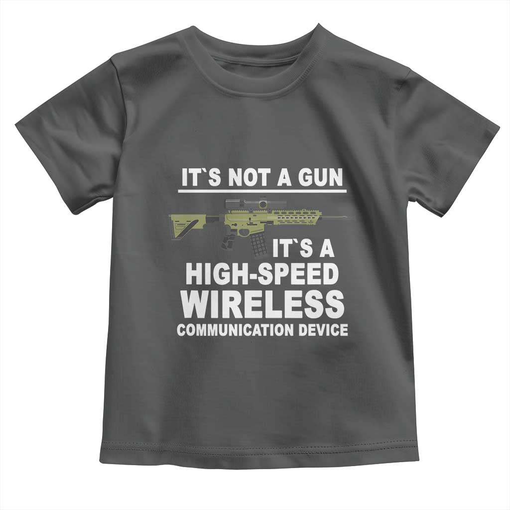 Funny Sarcastic Gun Meme Toddler T Shirt Its Not A Gun It's A High-Speed Wireless Communitation Device Rifle TS02 Dark Heather Print Your Wear