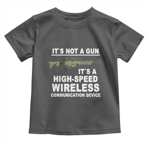 Funny Sarcastic Gun Meme Toddler T Shirt Its Not A Gun It's A High-Speed Wireless Communitation Device Rifle TS02 Dark Heather Print Your Wear
