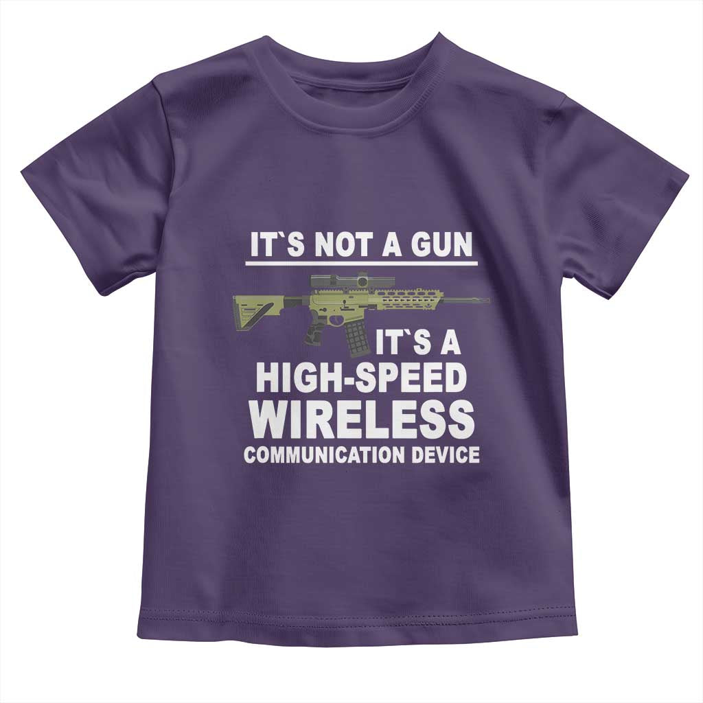 Funny Sarcastic Gun Meme Toddler T Shirt Its Not A Gun It's A High-Speed Wireless Communitation Device Rifle TS02 Purple Print Your Wear