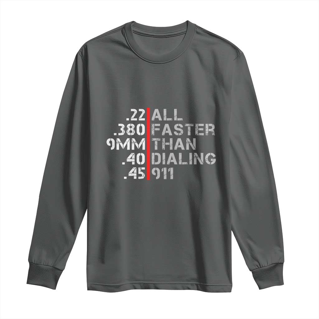 Funny Gun Owner Long Sleeve Shirt Faster Than Dialing 911 Bullet Diameter TS02 Dark Heather Print Your Wear