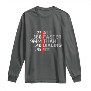 Funny Gun Owner Long Sleeve Shirt Faster Than Dialing 911 Bullet Diameter TS02 Dark Heather Print Your Wear