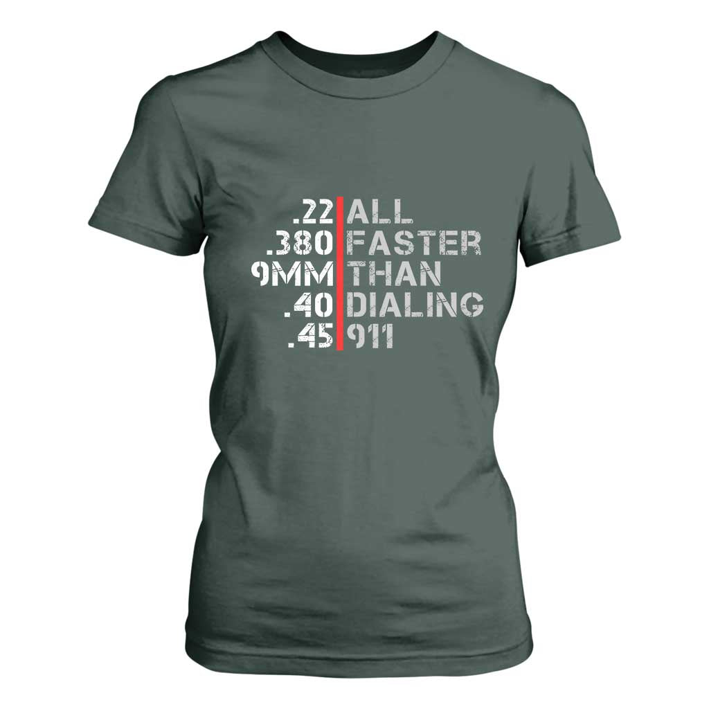 Funny Gun Owner T Shirt For Women Faster Than Dialing 911 Bullet Diameter TS02 Dark Forest Green Print Your Wear