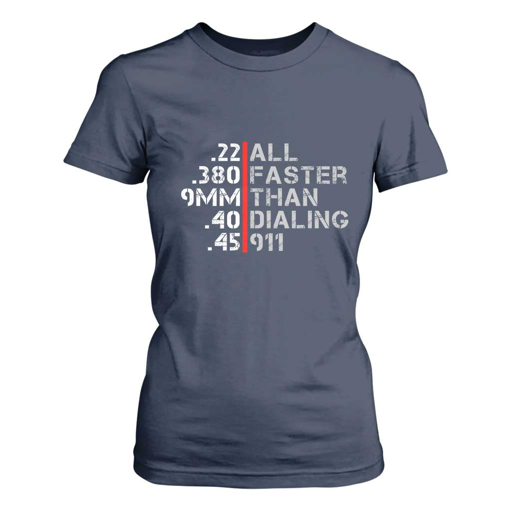Funny Gun Owner T Shirt For Women Faster Than Dialing 911 Bullet Diameter TS02 Navy Print Your Wear
