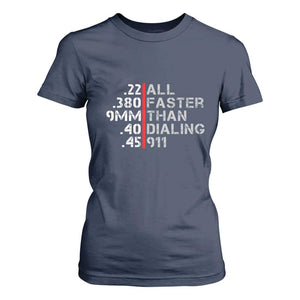 Funny Gun Owner T Shirt For Women Faster Than Dialing 911 Bullet Diameter TS02 Navy Print Your Wear