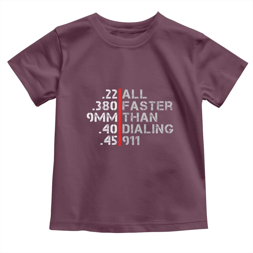 Funny Gun Owner Toddler T Shirt Faster Than Dialing 911 Bullet Diameter TS02 Maroon Print Your Wear