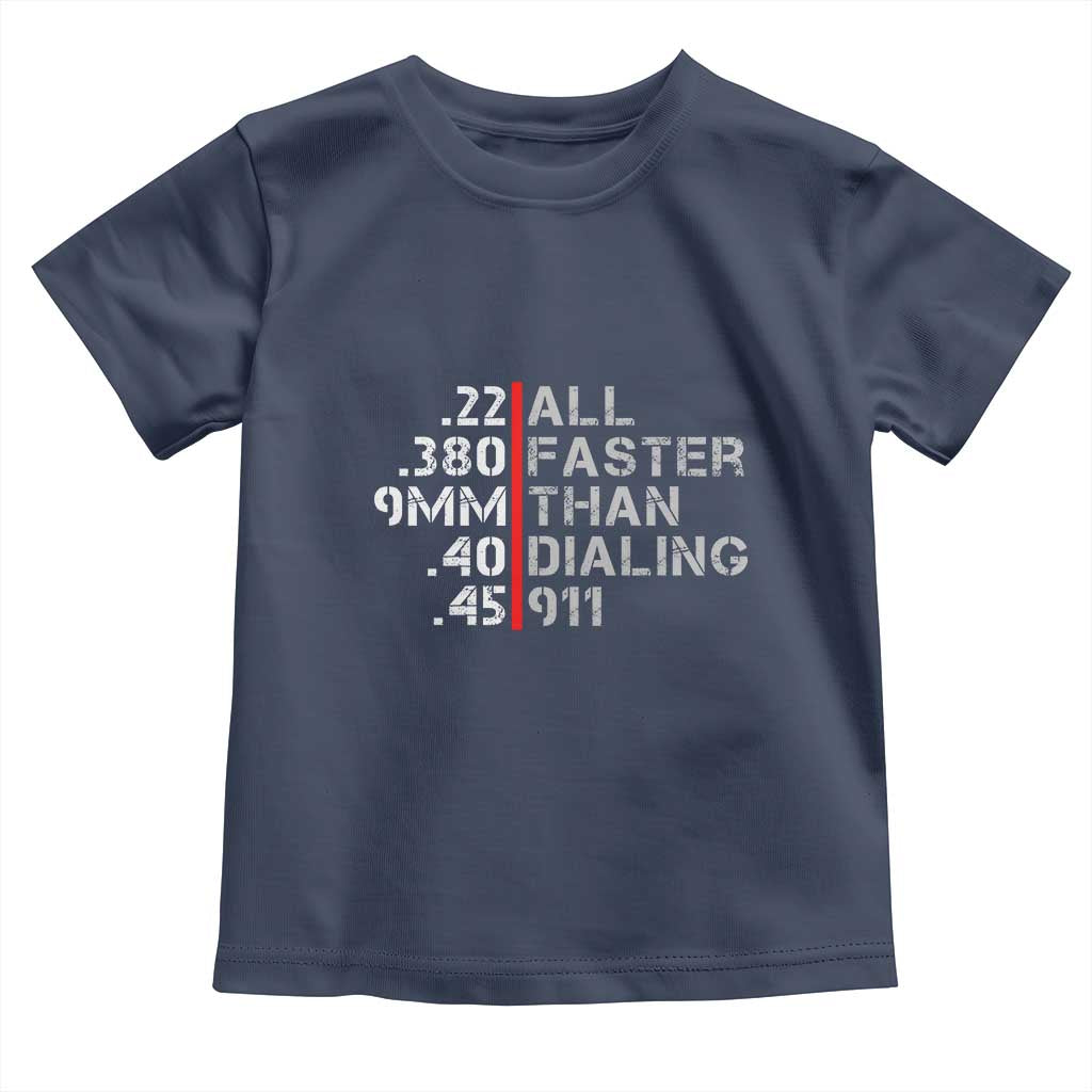 Funny Gun Owner Toddler T Shirt Faster Than Dialing 911 Bullet Diameter TS02 Navy Print Your Wear